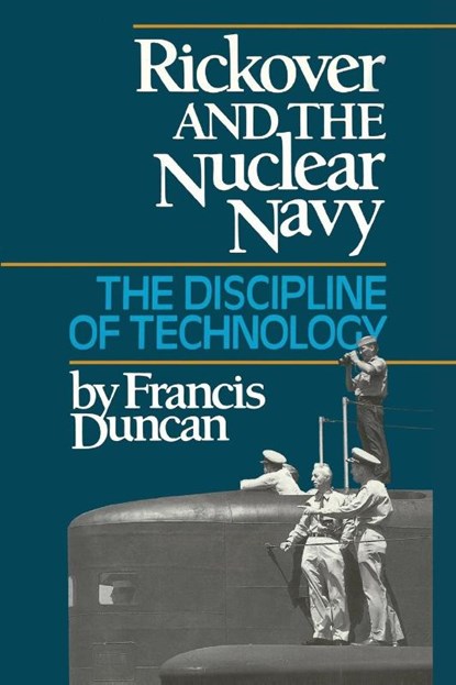Rickover and the Nuclear Navy, Francis Duncan - Paperback - 9781682477649