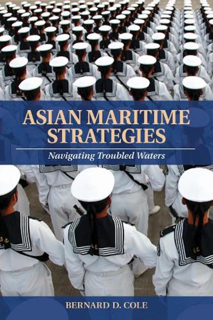 Asian Maritime Strategies, Bernard D Cole - Paperback - 9781682479421