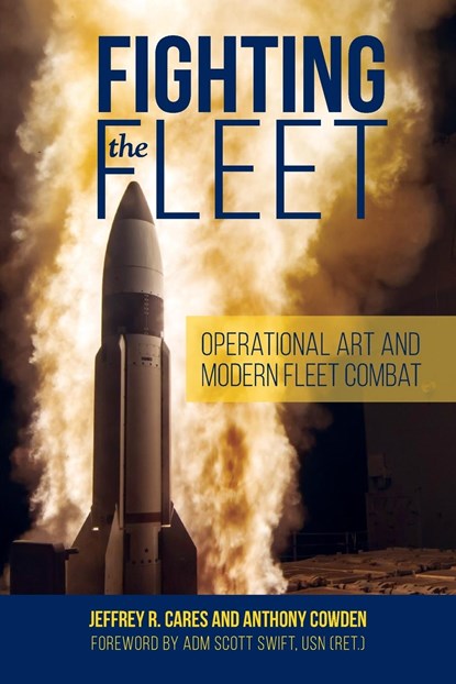 Fighting the Fleet, Jeffrey R. Cares ; Anthony Cowden ; Scott H. Swift - Paperback - 9781682479445