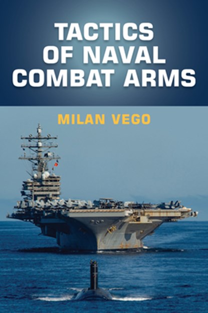 Tactics of Naval Combat Arms, Milan Vego - Gebonden - 9781682479728