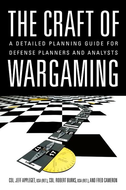 The Craft of Wargaming, Jeffrey Appleget ; Robert Burks ; Frederick Cameron - Paperback - 9781682479780
