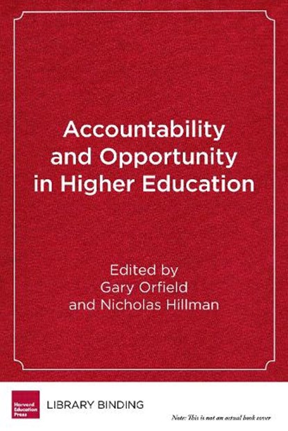 Accountability and Opportunity in Higher Education, ORFIELD,  Gary ; Hillman, Nicholas - Gebonden - 9781682531488