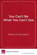 You Can't Be What You Can't See | Mclaughlin, Milbrey W. ; Duncan, Arne ; Darnieder, Greg | 