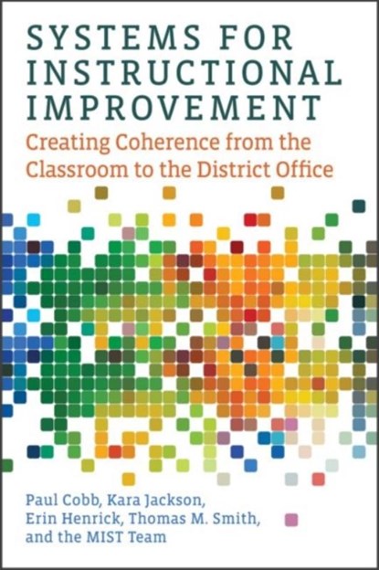 Systems for Instructional Improvement, Paul Cobb ; Kara Jackson ; Erin Henrick ; Thomas M. Smith - Paperback - 9781682531778