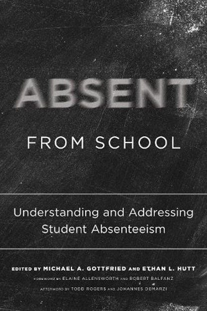 Absent from School, Michael A. Gottfried ; Ethan L. Hutt - Paperback - 9781682532775