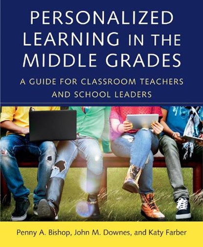 Personalized Learning in the Middle Grades, Penny A. Bishop ; John M. Downes ; Katy Farber - Paperback - 9781682533178