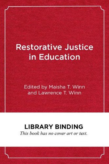 Restorative Justice in Education, Maisha T. Winn ; Lawrence Winn - Gebonden - 9781682536179