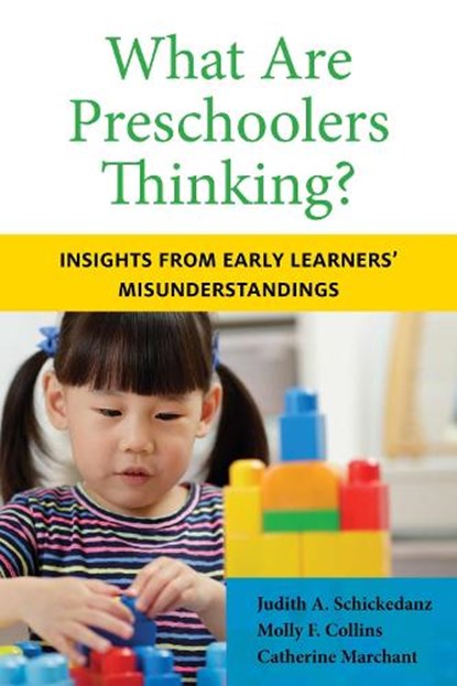 What Are Preschoolers Thinking?, Judith A. Schickedanz ; Catherine Marchant ; Molly F. Collins - Paperback - 9781682537381