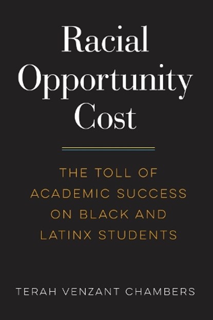 Racial Opportunity Cost, Terah Venzant Chambers ; H. Richard Milner - Paperback - 9781682537442