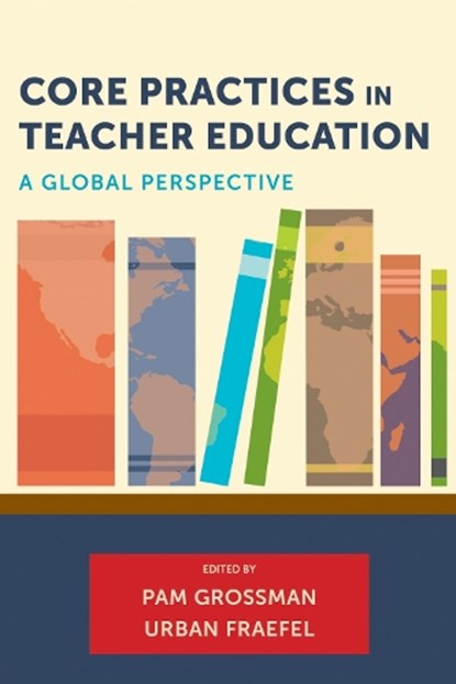 Core Practices in Teacher Education, Pam Grossman ; Urban Fraefel - Paperback - 9781682538685