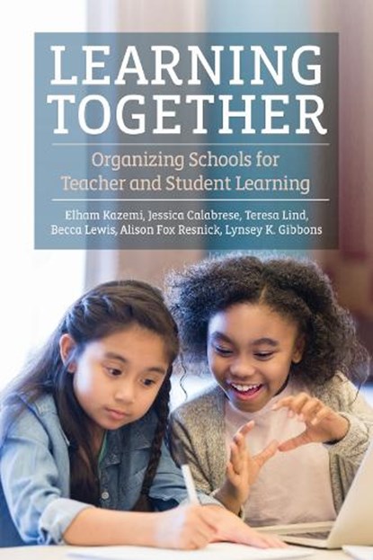 Learning Together, Elham Kazemi ; Jessica Calabrese ; Teresa Lind ; Becca Lewis - Paperback - 9781682539194