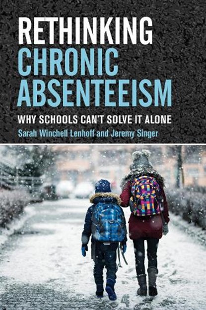 Rethinking Chronic Absenteeism, Sarah Winchell Lenhoff ; Jeremy Singer - Paperback - 9781682539613