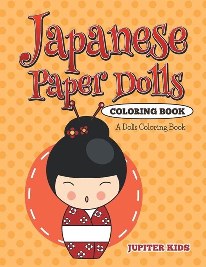Japanese Paper Dolls Coloring Book, Jupiter Kids - Paperback - 9781682600344