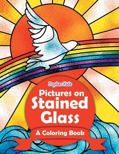 Pictures on Stained Glass (A Coloring Book), Jupiter Kids - Paperback - 9781682602065