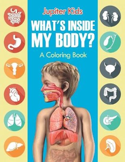 What's Inside My Body? (A Coloring Book), Jupiter Kids - Paperback - 9781682602270