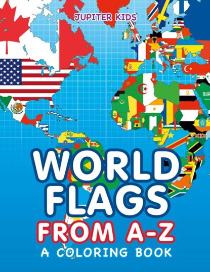 World Flags from A-Z (A Coloring Book), Jupiter Kids - Paperback - 9781682602843