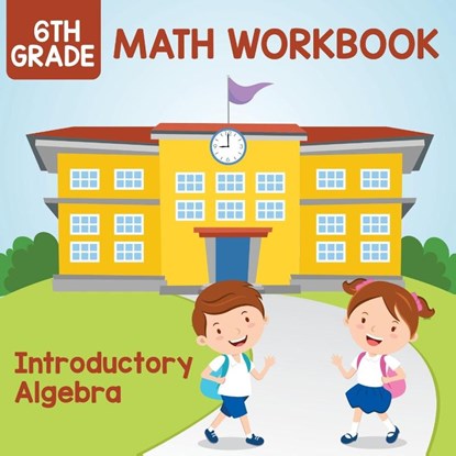 6th Grade Math Workbook, Baby Professor - Paperback - 9781682609576