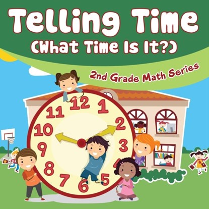 Telling Time (What Time Is It?), Baby Professor - Paperback - 9781682609675