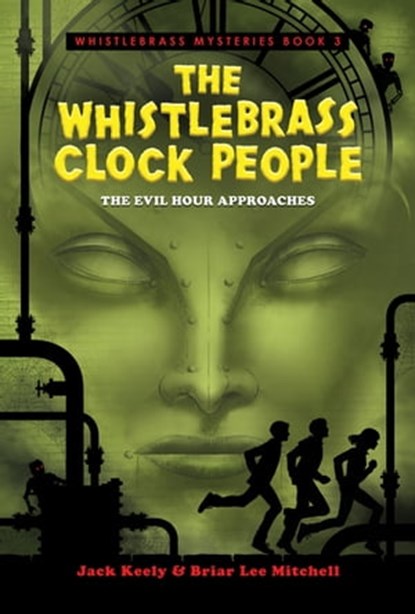 The Whistlebrass Clock People, Jack Keely ; Briar Lee Mitchell - Ebook - 9781682614600