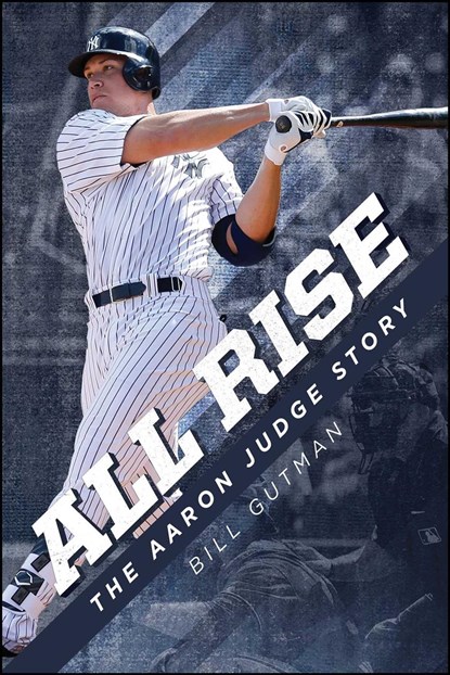 All Rise - The Aaron Judge Story, Bill Gutman - Paperback - 9781682617045