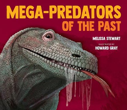Mega-Predators of the Past, Melissa Stewart - Gebonden - 9781682631096