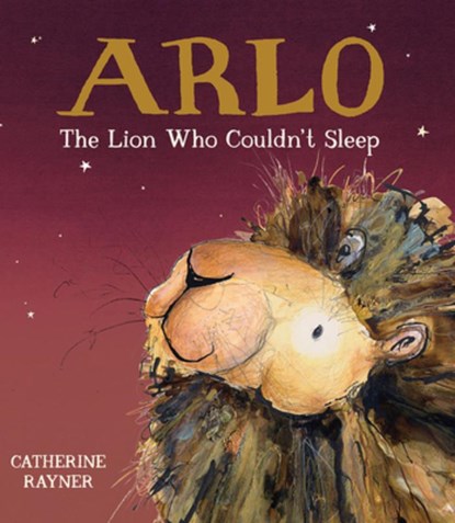 Arlo the Lion Who Couldn't Sleep, Catherine Rayner - Gebonden - 9781682632222