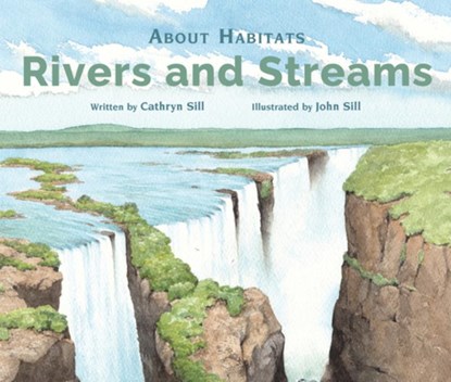 About Habitats: Rivers and Streams, Cathryn Sill - Paperback - 9781682633946