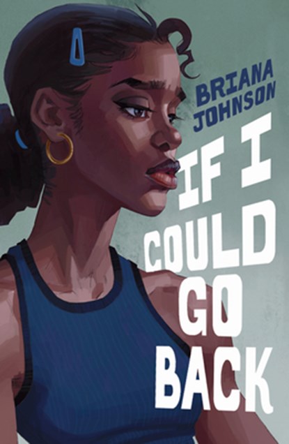 If I Could Go Back, Briana Johnson - Gebonden - 9781682637753