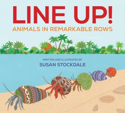 Line Up!: Animals in Remarkable Rows, Susan Stockdale - Paperback - 9781682637869
