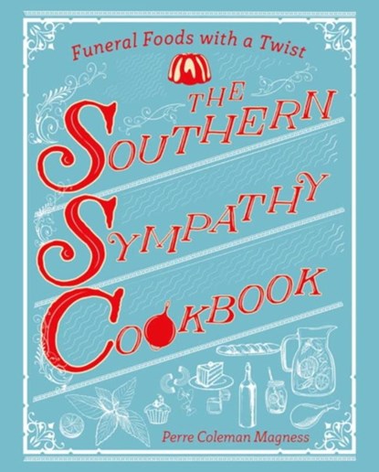 The Southern Sympathy Cookbook, Perre Coleman Magness - Paperback - 9781682680384