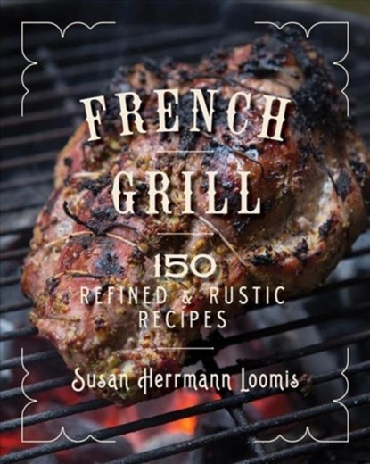 French Grill, Susan Herrmann Loomis - Gebonden - 9781682680841