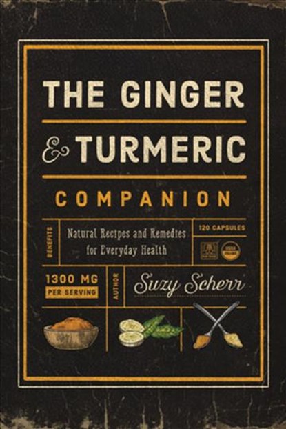 The Ginger and Turmeric Companion, Suzy Scherr - Paperback - 9781682683767