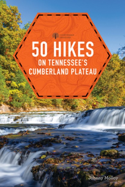 50 Hikes on Tennessee's Cumberland Plateau, Johnny Molloy - Paperback - 9781682683941
