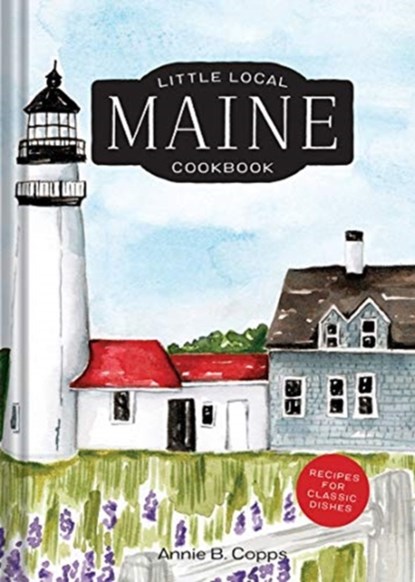 Little Local Maine Cookbook, Annie B. Copps - Gebonden - 9781682684177