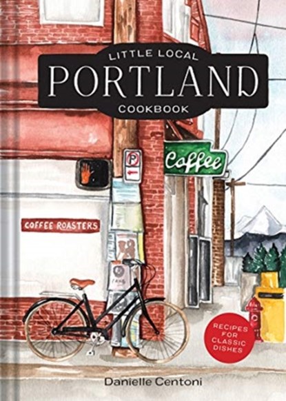 Little Local Portland Cookbook, Danielle Centoni - Gebonden - 9781682684214