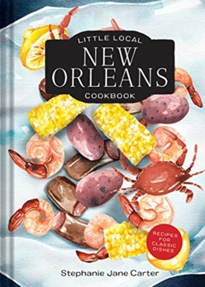 Little Local New Orleans Cookbook, Stephanie Carter - Gebonden - 9781682684238
