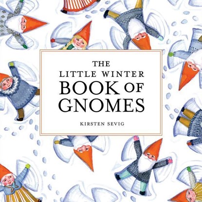 The Little Winter Book of Gnomes, Kirsten Sevig - Gebonden - 9781682684788