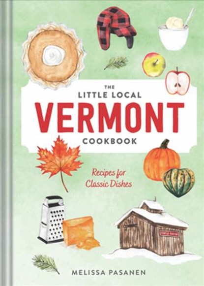 The Little Local Vermont Cookbook, Melissa Pasanen - Gebonden - 9781682685211