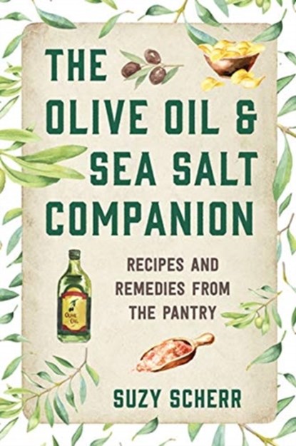 The Olive Oil & Sea Salt Companion, SCHERR,  Suzy - Paperback - 9781682686300