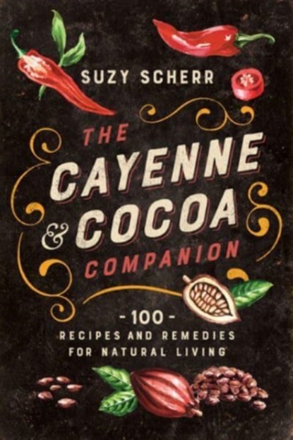 The Cayenne & Cocoa Companion, Suzy Scherr - Paperback - 9781682686324