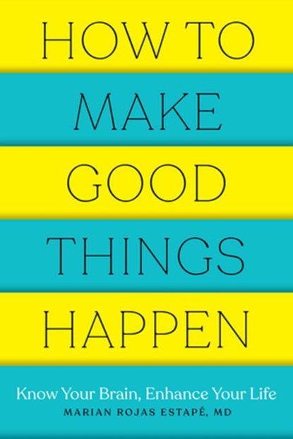 How to Make Good Things Happen, Marian Rojas Estape - Paperback - 9781682686478
