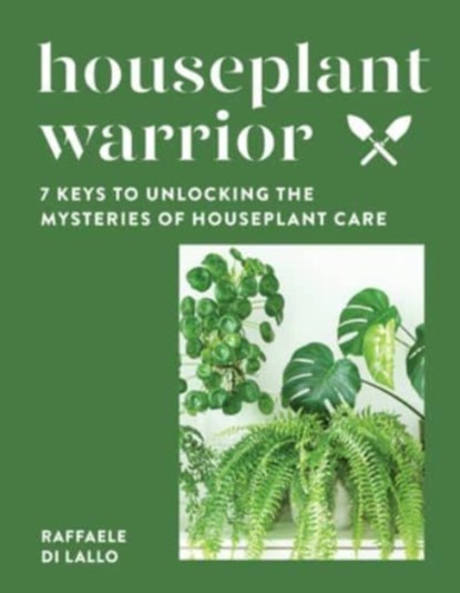 Houseplant Warrior, Raffaele Di Lallo - Gebonden - 9781682686751
