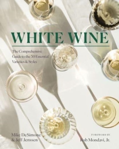 White Wine, Mike DeSimone ; Jeff Jenssen ; Rob Mondavi Jr. - Gebonden - 9781682687840