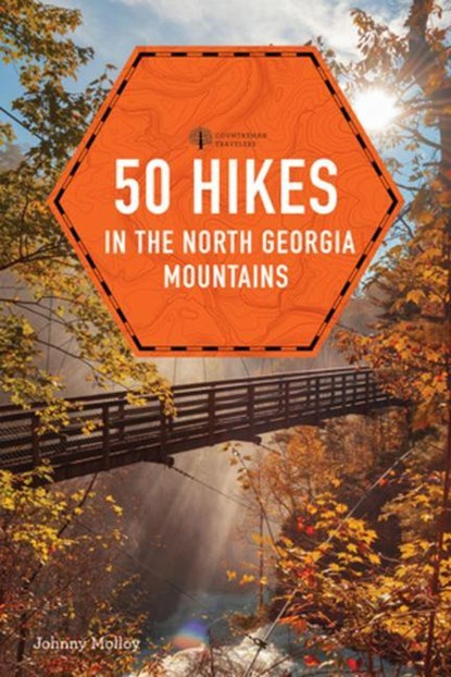 50 Hikes in the North Georgia Mountains, Johnny Molloy - Paperback - 9781682688052