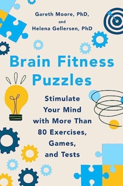 Brain Fitness Puzzles: Stimulate Your Mind with More Than 80 Exercises, Games, and Tests, Gareth Moore - Paperback - 9781682688779