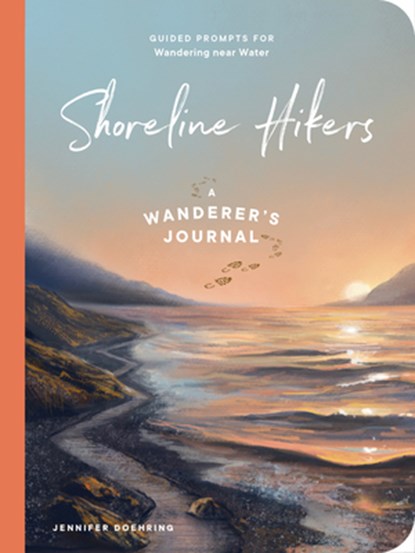Shoreline Hikers: Guided Prompts for Wandering Near Water, Jennifer Doehring - Paperback - 9781682689844