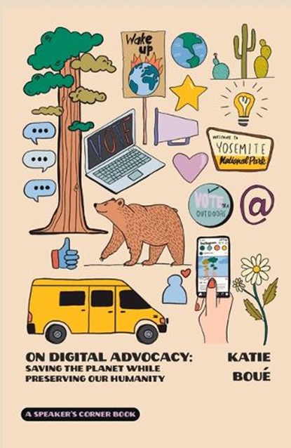 On Digital Advocacy: Saving the Planet While Preserving Our Humanity (Speaker's Corner) Volume 1, Katie Boue - Paperback - 9781682753453