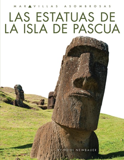 Las Estatuas de la Isla de Pascua, Heidi Newbauer - Paperback - 9781682775349