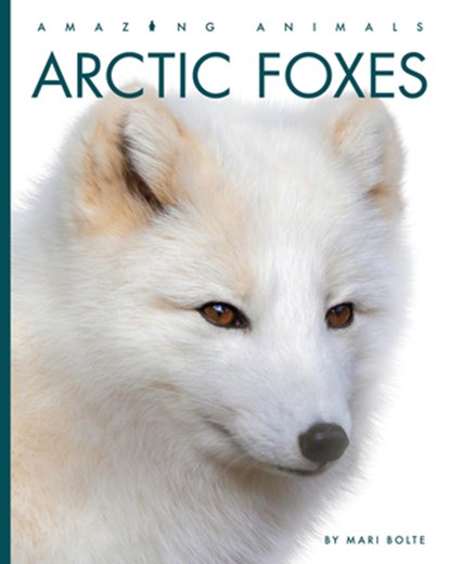 Arctic Foxes, Mari Bolte - Paperback - 9781682776056
