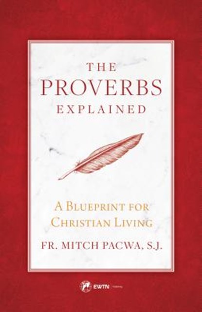 PROVERBS EXPLAINED, Fr Mitch Pacwa - Paperback - 9781682780268